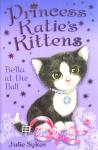Bella at the Ball (Princess Katie's Kittens) Julie Sykes