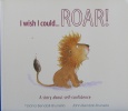  I Wish I Could Roar: A Story About Self-confidence