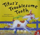 Titus's troublesome tooth Linda Jennings,Gwyneth Williamson