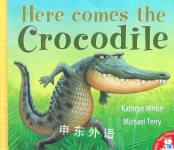 Here comes the crocodile Kathryn White and Michael Terry