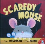 Scaredy Mouse Alan MacDonald,Tim Warnes