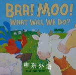 Baa! Moo!: What Will We Do? A.H. Benjamin