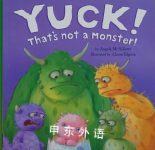 Yuck! that's not a monster! Angel McAllister; Alison illustrator Edgson