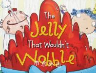 The Jelly That Wouldn't Wobble Angela Mitchell