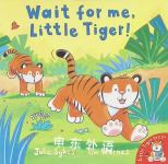 Wait for me, Little Tiger! Julie Sykes