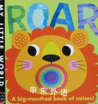 Roar: A Big-mouthed Book of Noises (My Little World) Jonathan Litton