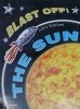 Blast Off! Lets Explore: The Sun