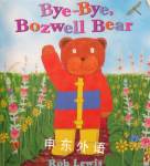 Bye-Bye,Bozwell Bear Rob Lewis