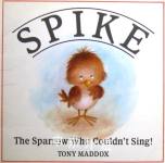 Spike the Sparrow Who Couldn't Sing Tony Maddox
