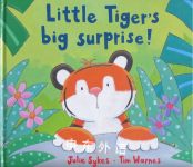 Little Tiger's Big Surprise! Julie Sykes