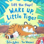Wake Up, Little Tiger Julie Sykes