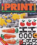 THE PRINT BOOK FUN THINGS TO MAKE AND DO WITH PRINT Diane James