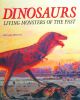 Dinosaurs: Living Monsters of the Past