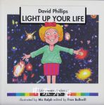 Light Up Your Life Making Sense of Science David Phillips