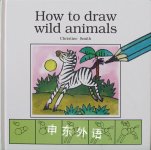 How to Draw Wild Animals Christine Smith