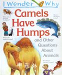 I wonder why camels have humps Anita Ganeri