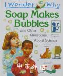I wonder why soap makes bubbles Barbara Taylor