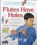 I Wonder Why Flutes Have Holes and Other Questions About Music (I wonder why series) Josephine Parker;Peter Thomas