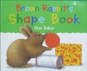 Brown Rabbit's Shape Book 