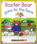 Baxter Bear Goes to the Farm Alison Morris