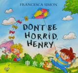 Don't Be Horrid, Henry! Francesca Simon