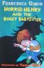 Horrid Henry and the Bogey babysitter(Horrid Henry #9)