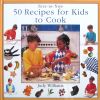 Step-By-Step 50 Recipes for Kids To Cook