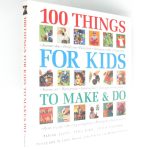 100 Things for Kids to Make and Do 