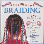 Braiding: Beautiful Hair with Beads, Braids and Bows Jacki Wadeson