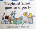 Elephant Small Goes to a Party (Little Orchard toddler books)