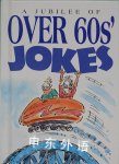 A Jubilee of Over 60's Jokes Helen Exley