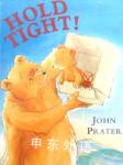 Hold Tight! (Baby Bear Books) John Prater