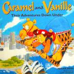 Caramel and Vanille: Their Adventures Down Under (Caramel and Vanille) (Caramel & Vanille) Miriam Moss;Gary Andrews