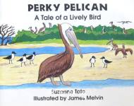 Perky Pelican: A Tale of a Lively Bird Suzanne Tate