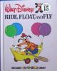 Ride Float and Fly Walt Disneys Fun-to-Learn Library Ser. Vol. 15