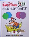 Ride Float and Fly Walt Disneys Fun-to-Learn Library Ser. Vol. 15 Walt Disney Productions Staff