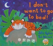 I Don	 Want to Go to Bed! Julie Sykes