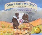 Don t Call Me Pig! A Javelina Story Conrad J. Storad