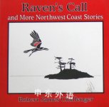 Ravens Call: And More Northwest Coast Stories Robert James Challenger
