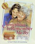 Something to Remember Me By Susan V. Bosak with Laurie McGaw