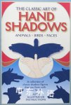 The Classic Art of Hand Shadows : Animals Birds Faces Algrove Publishing