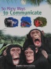 So Many Ways to Communicate: A new way to explore the animal kingdom