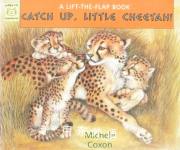 CATCH UP, LITTLE CHEETAH! Michele Coxon