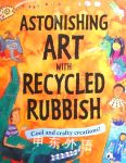 Astonishing Art with Recycled Rubbish Susan Martineau