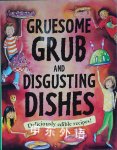 Gruesome Grub and Disgusting Dishes Susan Martineau