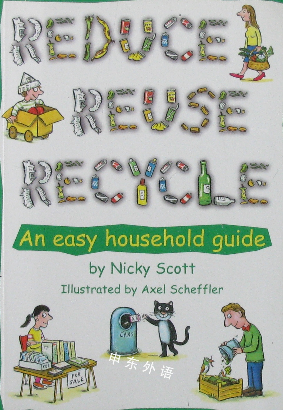 Reduce, Reuse, Recycle!: An Easy Household Guide (Green Books Guides ...