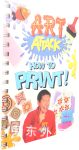 Art Attack: How to Print