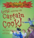 The Danger Zone Avoid exploring with Captain Cook Mark Bergin