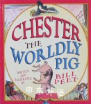 Chester, the Worldly Pig Bill Peet