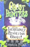 Ghosthunters and the Incredibly Revolting Ghost! Cornelia Funke